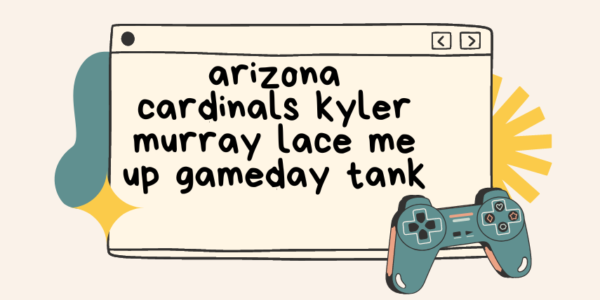 arizona cardinals kyler murray lace me up gameday tank