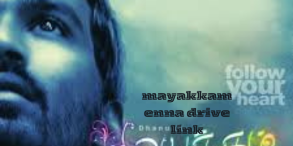 mayakkam enna drive link