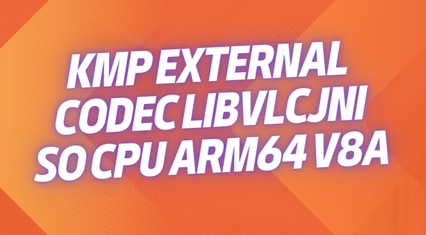 kmp external codec libvlcjni so cpu arm64 v8a