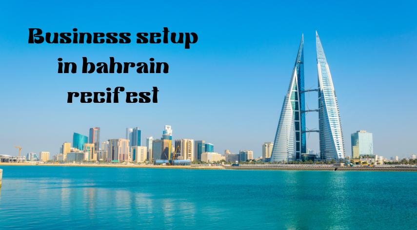 business setup in bahrain recifest
